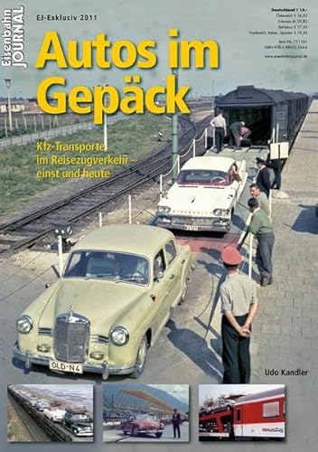 Autos im Gepäck - Kfz-Transporte im Reisezugverkehr - einst und heute - Eisenbahn Journal Exklusiv 1-2011