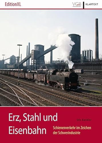Erz, Stahl und Eisenbahn: Schienenverkehr im Zeichen der Schwerindustrie