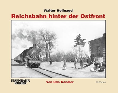 Walter Hollnagel: Reichsbahn hinter der Ostfront