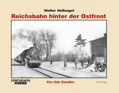 Walter Hollnagel: Reichsbahn hinter der Ostfront