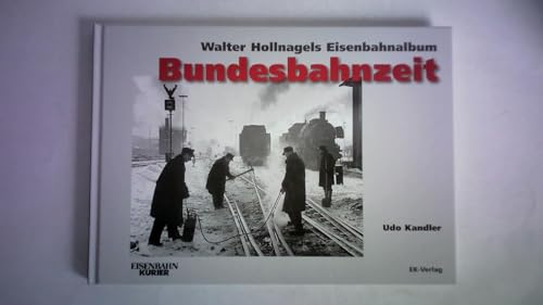 Walter Hollnagels Eisenbahnalbum - Bundesbahnzeit