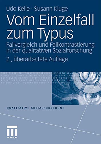 Vom Einzelfall zum Typus: Fallvergleich und Fallkontrastierung in der Qualitativen Sozialforschung (Qualitative Sozialforschung) (German Edition)