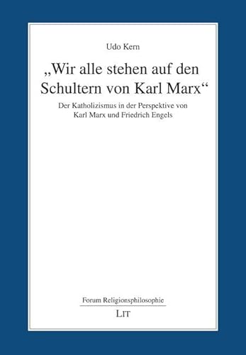"Wir alle stehen auf den Schultern von Karl Marx": Der Katholizismus in der Perspektive von Karl Marx und Friedrich Engels