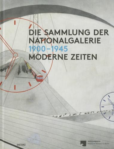 Moderne Zeiten 1900-1945: Die Sammlung der Nationalgalerie, Bd. I von Gestalten