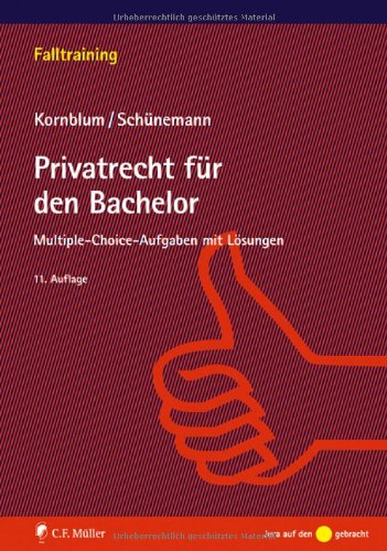 Privatrecht für den Bachelor: Multiple-choice-Aufgaben mit Lösungen (Falltraining)