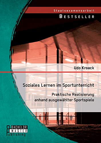 Soziales Lernen im Sportunterricht: Praktische Realisierung anhand ausgewählter Sportspiele