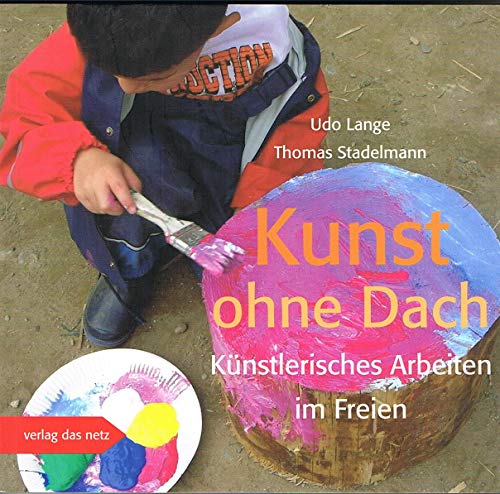 Kunst ohne Dach: Künstlerisches Arbeiten im Freien