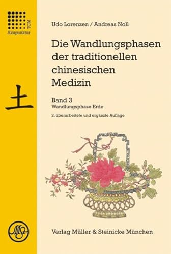 Die Wandlungsphasen der traditionellen chinesischen Medizin / Die Wandlungsphase Erde von Mller & Steinicke