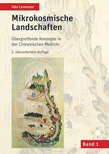 Mikrokosmische Landschaften Band 1: Übergreifende Konzepte in der Chinesischen Medizin von Shaker Media GmbH