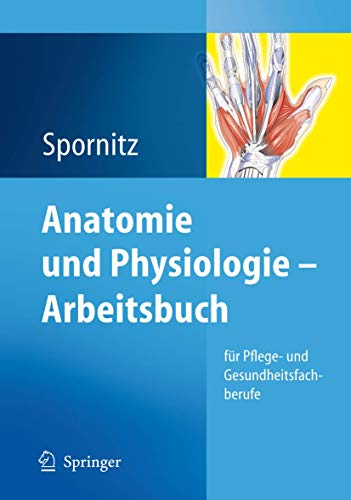 Anatomie und Physiologie. Arbeitsbuch für Pflege- und Gesundheitsfachberufe von Springer