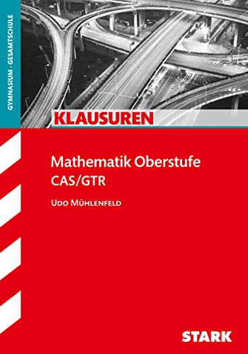 STARK Klausuren Gymnasium - Mathematik Oberstufe: CAS/GTR (Klassenarbeiten und Klausuren) von Stark Verlag GmbH
