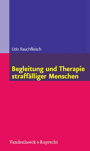 Begleitung und Therapie straffälliger Menschen (Begleitung Und Therapie Straffalliger Menschen) von Vandenhoeck + Ruprecht