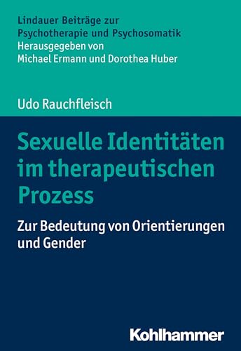 Sexuelle Identitäten im therapeutischen Prozess: Zur Bedeutung von Orientierungen und Gender (Lindauer Beiträge zur Psychotherapie und Psychosomatik)