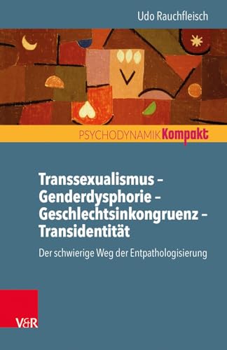 Transsexualismus - Genderdysphorie - Geschlechtsinkongruenz - Transidentität: Der schwierige Weg der Entpathologisierung (Psychodynamik kompakt) von Vandenhoeck + Ruprecht
