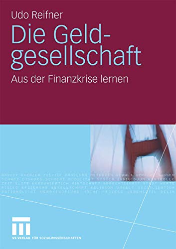 Die Geldgesellschaft: Aus der Finanzkrise lernen (German Edition)