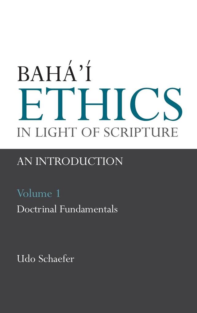 Baha'i Ethics in Light of Scripture Volume 1 von George Ronald Publisher Ltd