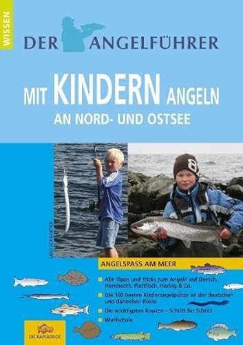 Angelführer "Mit Kindern angeln an Nord- und Ostsee": Angelspaß am Meer von Rapsbande, Verlag Die