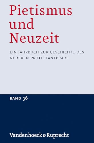 Pietismus und Neuzeit. Ein Jahrbuch zur Geschichte des neueren Protestantismus: 2010: BD 36