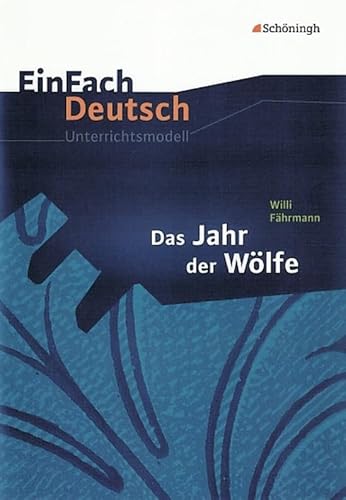 EinFach Deutsch - Unterrichtsmodelle. Willi Fährmann . Das Jahr der Wölfe: Klassen 5 - 7 von Westermann Bildungsmedien Verlag GmbH