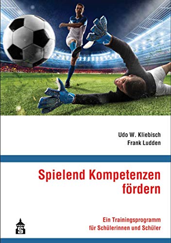 Spielend Kompetenzen fördern: Ein Trainingsprogramm für Schülerinnen und Schüler
