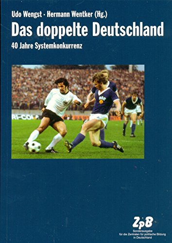 Das doppelte Deutschland. 40 Jahre Systemkonkurrenz