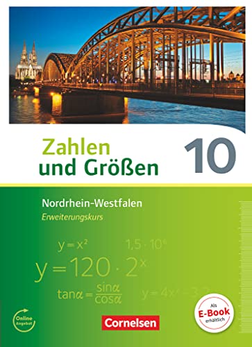 Zahlen und Größen - Nordrhein-Westfalen Kernlehrpläne - Ausgabe 2013 - 10. Schuljahr - Erweiterungskurs: Schulbuch Zahlen und Größen - Nordrhein-Westfalen Kernlehrpläne - Ausgabe 2013 - 10. Schuljahr - Erweiterungskurs: Schulbuch