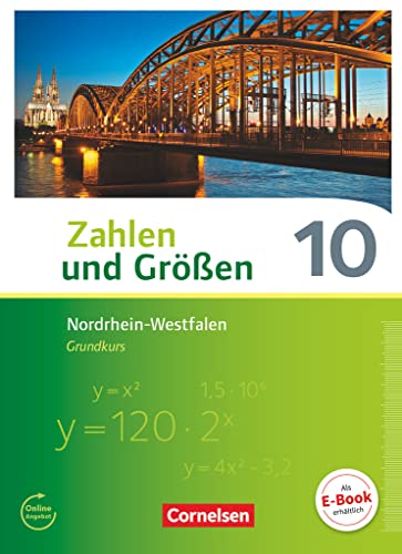 Zahlen und Größen - Nordrhein-Westfalen Kernlehrpläne - Ausgabe 2013 - 10. Schuljahr - Grundkurs: Schulbuch von Cornelsen Verlag GmbH