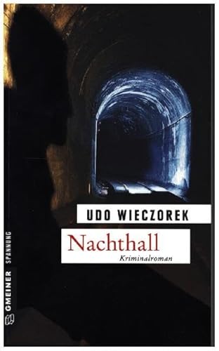 Nachthall: Kriminalroman (Zeitgeschichtliche Kriminalromane im GMEINER-Verlag)