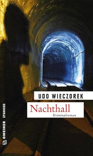 Nachthall: Kriminalroman (Zeitgeschichtliche Kriminalromane im GMEINER-Verlag)