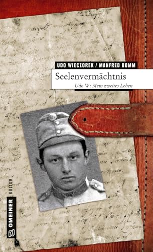 Seelenvermächtnis: Udo W.: Mein zweites Leben (Biografien im GMEINER-Verlag)