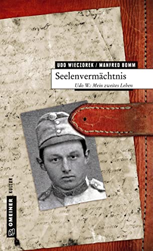 Seelenvermächtnis: Udo W.: Mein zweites Leben (Biografien im GMEINER-Verlag) von Gmeiner Verlag