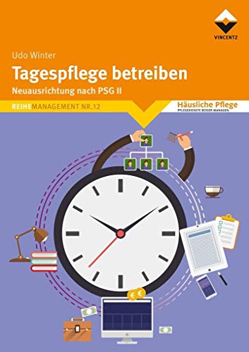 Tagespflege betreiben: Neuausrichtung nach PSG II (Häusliche Pflege)