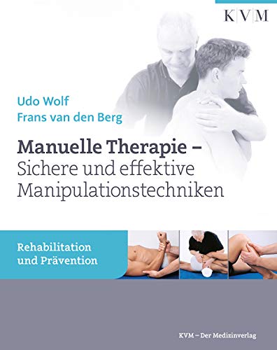 Manuelle Therapie: Sichere und effektive Manipulationstechniken von KVM-Der Medizinverlag