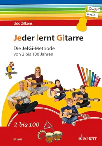 Jeder lernt Gitarre: Die JelGi-Methode von 2 bis 100 Jahren. Gitarre. Lehrbuch.