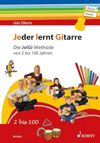 Jeder lernt Gitarre: Die JelGi-Methode von 2 bis 100 Jahren. Gitarre. Lehrbuch. von Schott Music