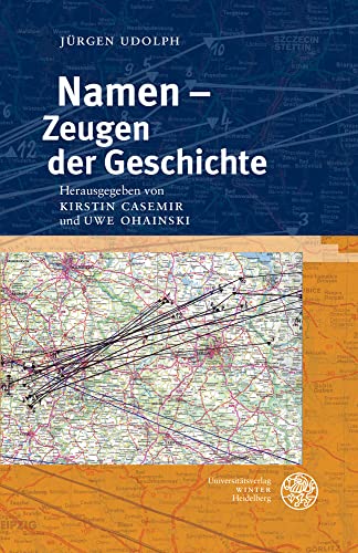 Namen – Zeugen der Geschichte (Indogermanische Bibliothek, 3. Reihe: Untersuchungen) von UNIVERSITÄTSVERLAG WINTER GMBH HEIDELBERG