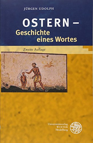 ‚Ostern’ – Geschichte eines Wortes (Indogermanische Bibliothek, 3. Reihe: Untersuchungen)