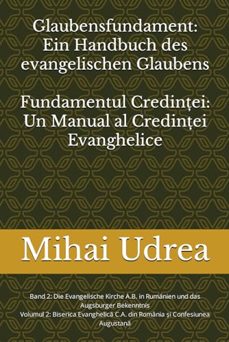 Glaubensfundament: Ein Handbuch des evangelischen Glaubens: Band 2: Die Evangelische Kirche A.B. in Rumänien und das Augsburger Bekenntnis