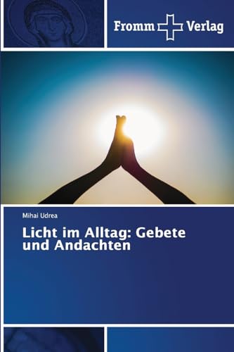 Licht im Alltag: Gebete und Andachten: DE Licht im Alltag: Gebete und Andachten: DE von Fromm Verlag