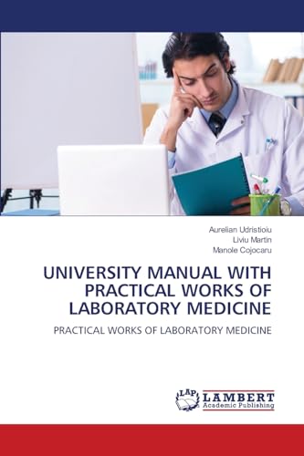 UNIVERSITY MANUAL WITH PRACTICAL WORKS OF LABORATORY MEDICINE: PRACTICAL WORKS OF LABORATORY MEDICINE von LAP LAMBERT Academic Publishing