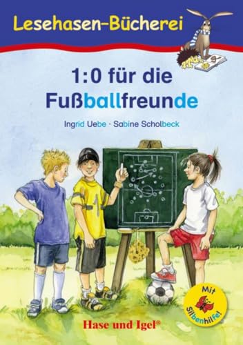 1:0 für die Fußballfreunde / Silbenhilfe: Schulausgabe (Lesen lernen mit der Silbenhilfe)
