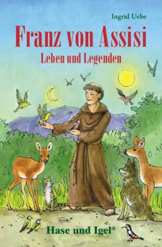 Franz von Assisi - Leben und Legenden: Schulausgabe