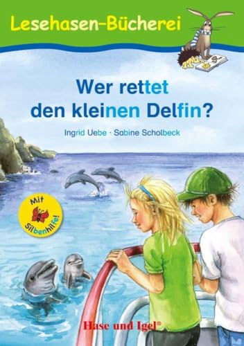 Wer rettet den kleinen Delfin? / Silbenhilfe: Schulausgabe (Lesen lernen mit der Silbenhilfe)