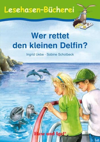 Wer rettet den kleinen Delfin?: Schulausgabe (Lesehasen-Bücherei)