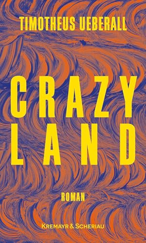 Crazy Land: Roman Crazy Land: Roman von Kremayr & Scheriau
