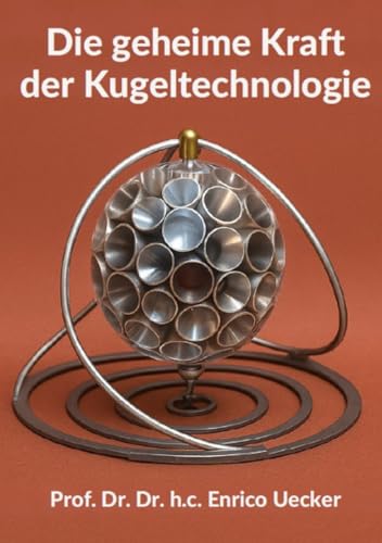 Koganov Kugel - Die geheime Kraft der Kugeltechnologie: Vom stillen Objekt zur lebendigen Kraft – entdecke das Feld hinter der Form von epubli