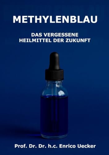 Methylenblau: Das vergessene Heilmittel der Zukunft von epubli