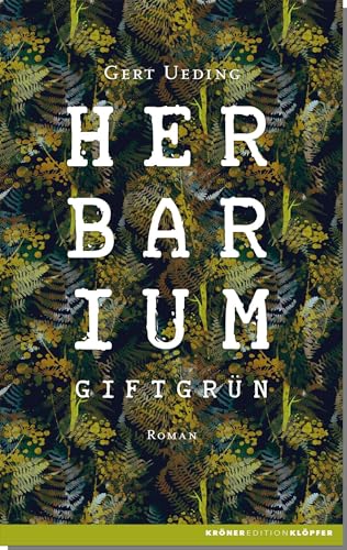 Herbarium, giftgrün: Roman (Edition Klöpfer)