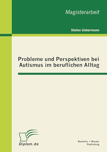Probleme und Perspektiven bei Autismus im beruflichen Alltag