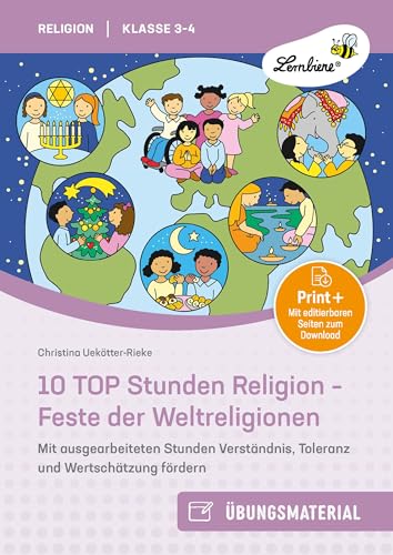 10 TOP Stunden Religion - Feste der Weltreligionen: Mit ausgearbeiteten Stunden Verständnis, Toleranz und Wertschätzung fördern - für Klasse 3 bis 4 von Lernbiene Verlag i.d. AAP